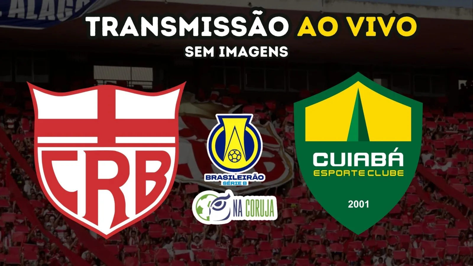 CRB x CUIABÁ - AO VIVO - 6ª Rodada da Série B CRB x CUIABÁ - AO VIVO - 6ª Rodada da Série B