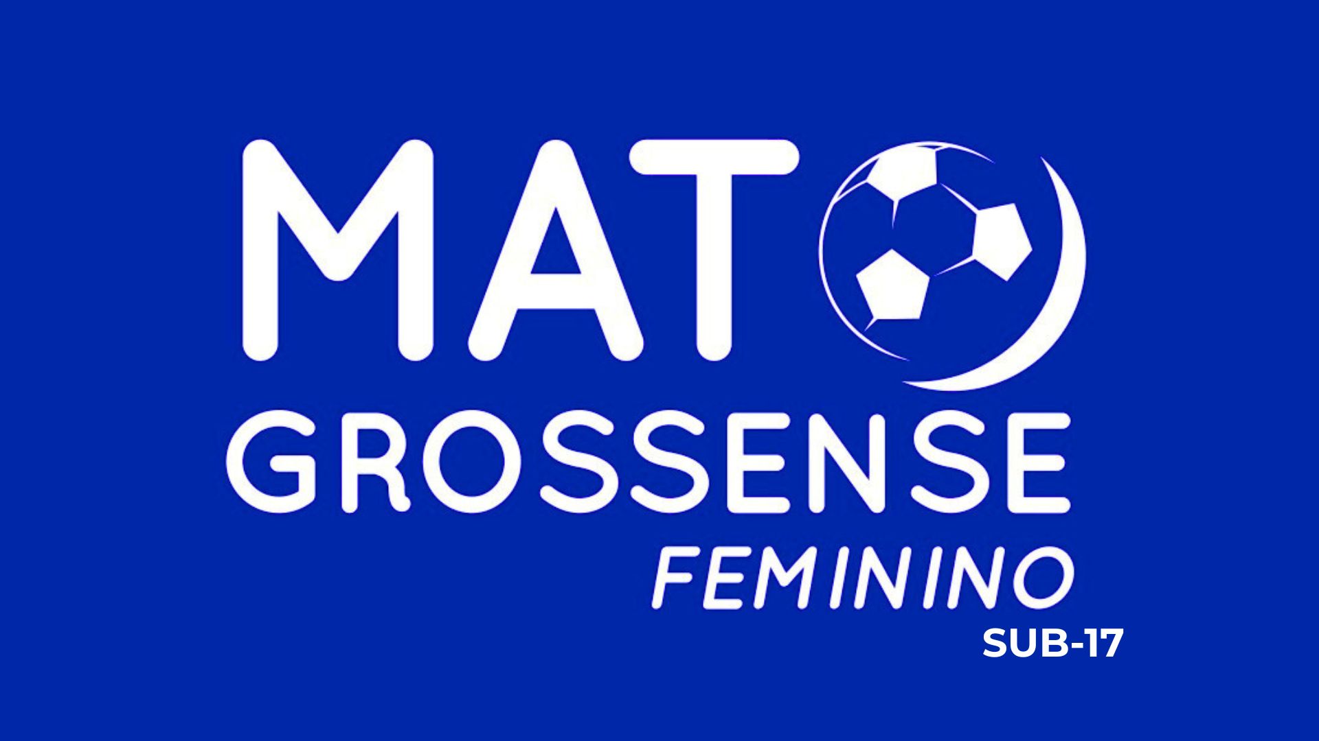 FMF divulga tabela do Matogrossense Feminino Sub-17 que começa nesta sexta - Canal Na Coruja