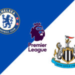 Chelsea x Newcastle: onde assistir ao vivo, horário e prováveis escalações