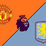 Manchester United x Aston Villa: onde assistir ao vivo, horário e prováveis escalações do duelo da Premier League