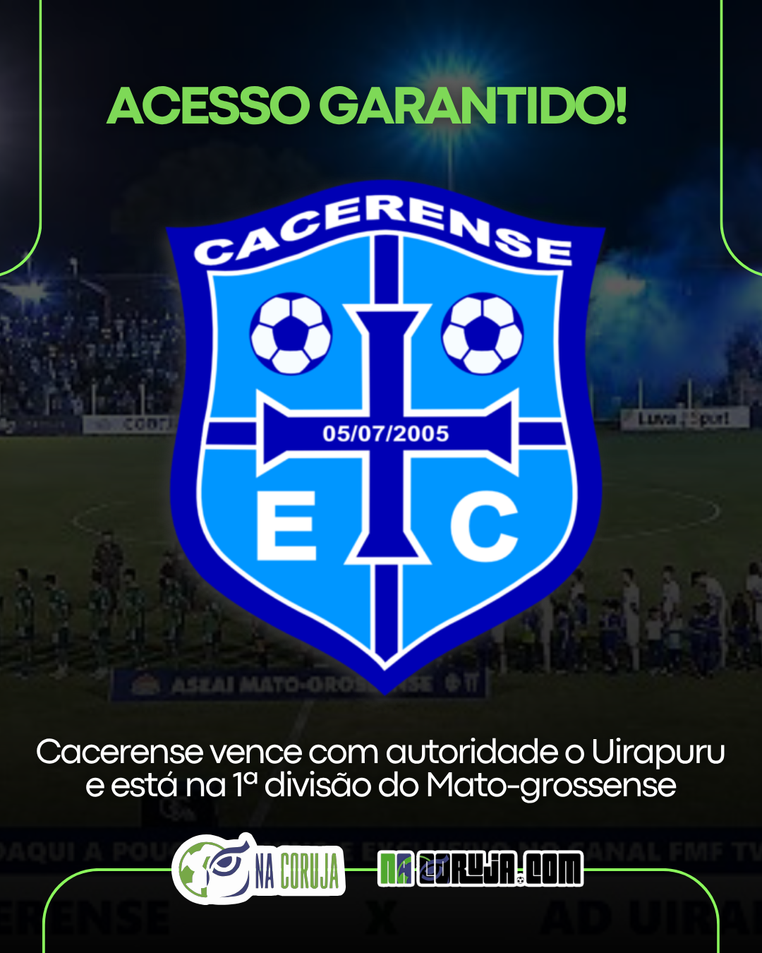 Cacerense vence o Uirapuru, garante acesso e está na final da Segundona Mato-grossense - Canal Na Coruja